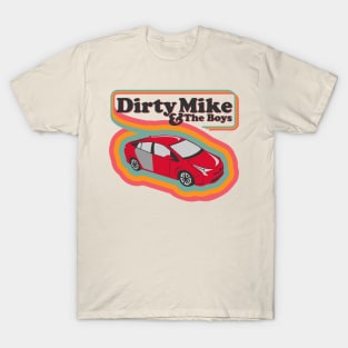 Dirty Mike and the Boys T-Shirt